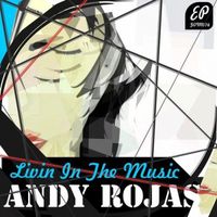 Andy Rojas - Livin in the Music