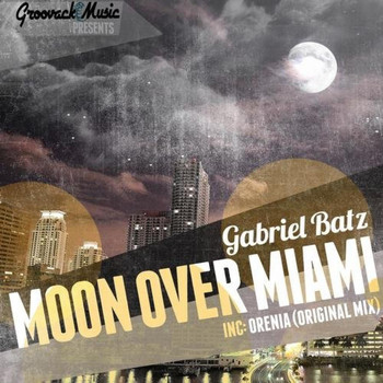 Gabriel Batz - Moon Over Miami / Orenia
