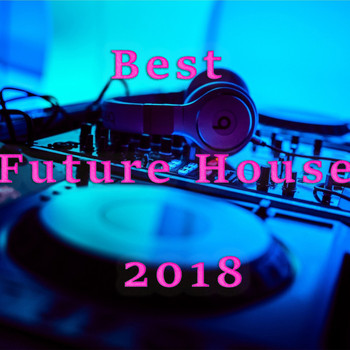 Various Artists - Best Future House 2018