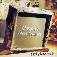 Groovy Aardvark - Exit Stage Dive (Remastered [Explicit])