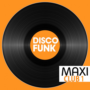 Various Artists - Maxi Club Disco Funk, Vol. 1 (Club Mix 12" & Rare Disco/Funk EPs)