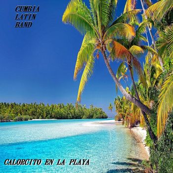 Cumbia Latin Band - Calorcito En La Playa
