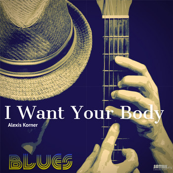 Alexis Korner - I Want Your Body