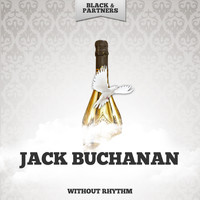 Jack Buchanan - Without Rhythm