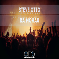 Steve Otto - Ka Mohau