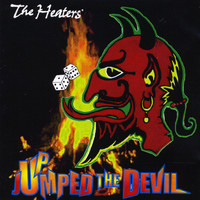 The Heaters - Up Jumped the Devil