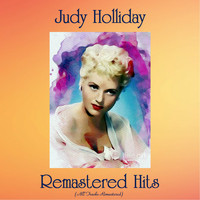Judy Holliday - Remastered Hits (All Tracks Remastered)