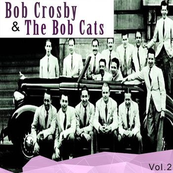 Bob Crosby & The Bob Cats - Bob Crosby & the Bob Cats, Vol. 2