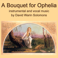 David Warin Solomons - A Bouquet for Ophelia