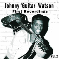 Johnny 'Guitar' Watson - Johnny 'Guitar' Watson / First Recordings, Vol. 2