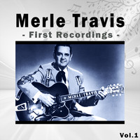 Merle Travis - Merle Travis / First Recordings, Vol. 1