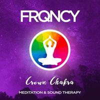 FRQNCY - Crown Chakra (Sahasrara) - 486Hz - Meditation & Sound Therapy