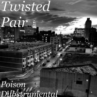 Twisted Pair - Poison Dubstrumental