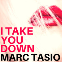 Marc Tasio - I Take You Down