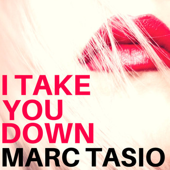 Marc Tasio - I Take You Down