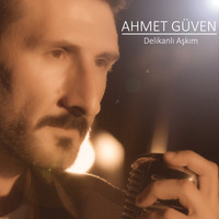 Ahmet Güven - Delikanlı Aşkım