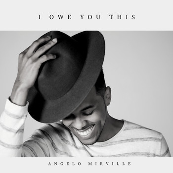 Angelo Mirville - I Owe You This