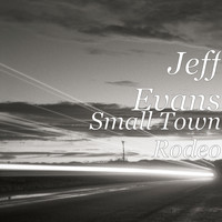 Jeff Evans - Small Town Rodeo