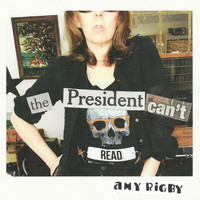 Amy Rigby - The President Can't Read