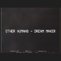 Other Humans - Dream Maker (Explicit)
