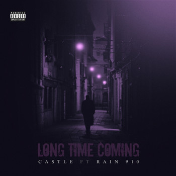 Castle (feat. Rain 910) - Long Time Coming (Explicit)