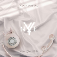 Next Year's End - How You Talk