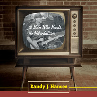 Randy J. Hansen - A Man Who Needs No Introduction (Explicit)