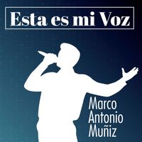 Marco Antonio Muñiz - Esta Es Mi Voz