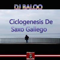 Dj Baloo - Ciclogenesis de Saxo Gallego