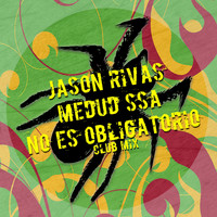 Jason Rivas, Medud Ssa - No Es Obligatorio (Club Mix)