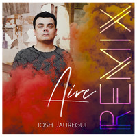 Josh Jauregui - Aire (Remix)