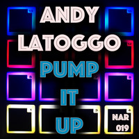 Andy LaToggo - Andy Latoggo / Pump It Up