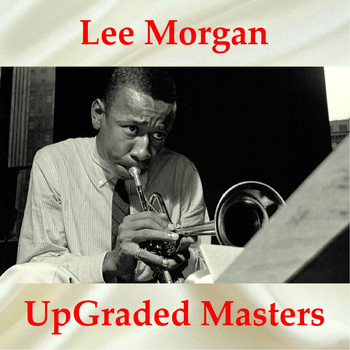 Lee Morgan - Lee Morgan UpGraded Masters (All Tracks Remastered)