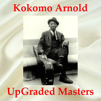 Kokomo Arnold - Kokomo Arnold UpGraded Masters (All Tracks Remastered)