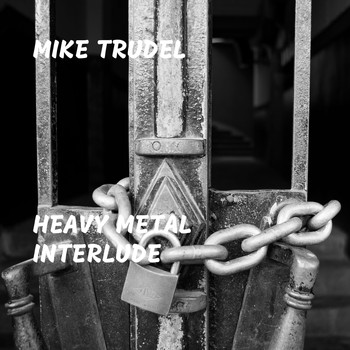 Mike Trudel - Heavy Metal Interlude
