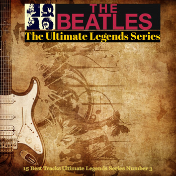 The Beatles - The Beatles / The Ultimate Legends Series (15 Best Tracks Ultimate Legends Series Number 3)