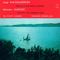 Guy Fallot & Emmanuelle Lamasse - Rachmaninoff: Cello Sonata in G Minor, Op. 19 - Martinů: Cello Sonata No. 1, H. 277
