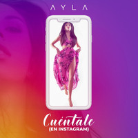 Ayla - Cuéntale (En Instagram)