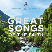 West Coast Baptist College - Great Songs of the Faith
