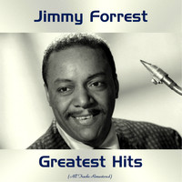 Jimmy Forrest - Jimmy Forrest Greatest Hits (All Tracks Remastered)