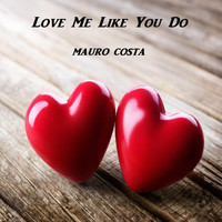Mauro Costa - Love Me Like You Do