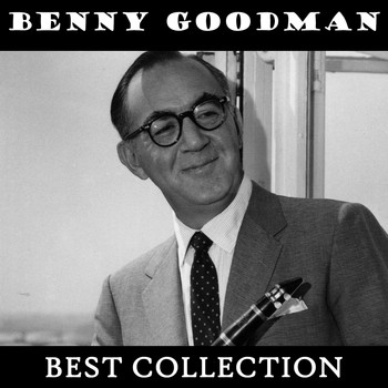 Benny Goodman - Benny Goodman Best Collection