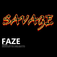 Faze - Savage (feat. Roulette Delgato) (Explicit)