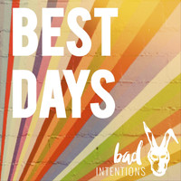 Bad Intentions - Best Days