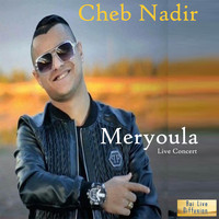 Cheb Nadir - Meryoula (Live)