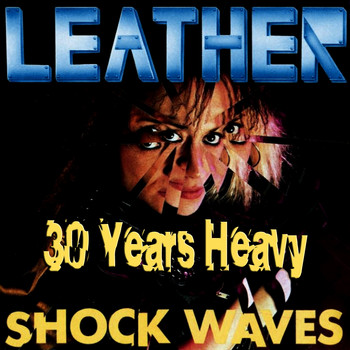 Leather - Shockwaves: 30 Years Heavy