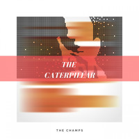 The Champs - The Caterpillar