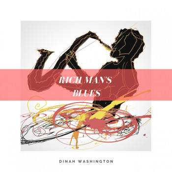 Dinah Washington - Rich Man's Blues