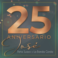 Jose Peña Suazo Y La Banda Gorda - 25 Aniversario