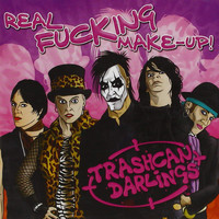 Trashcan Darlings - Real Fucking Make-Up! (Explicit)